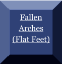 Fallen Arches (Flat Feet)